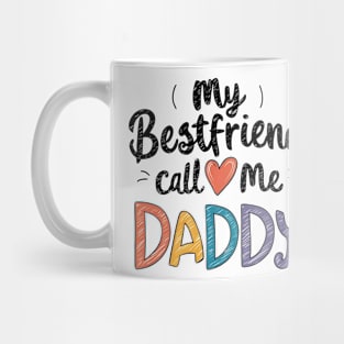 My Bestfriend Call Me Daddy Mug